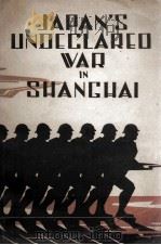 SYMPOSIUM ON JAPAN'S UNDECLARED WAR I SHANGHAI（1932 PDF版）