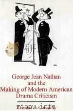 George Jean Nathan and the making of modern American drama criticism PDF电子版封面 0838637809