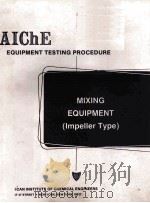 AIChE Equipment Testing Procedure MIXING EQUIPMENT IMPELLER TYPE SECOND EDITION 1987 PDF电子版封面 0816904391