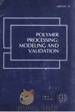POLYMER PROCESSING:MODELING AND VALIDATION 1989 PDF电子版封面 0791804275