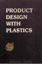 PRODUCT DESIGN WITH PLASTICS:A PRACTICAL MANUAL（1983 PDF版）