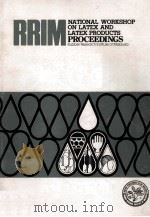 RRIM NATIONAL WORKSHOP ON LATEX AND LATEX PRODUCTS PROCEEDINGS 1984 PDF电子版封面