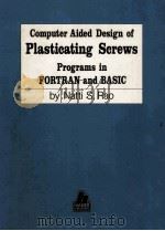 Computer Aided Design of Plasticating Screws Programs in FORTRAN AND BASIC（1986 PDF版）