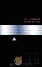 FRACTOGRAPHY OF RUBBERY MATERIALS 1991 PDF电子版封面 1851665803