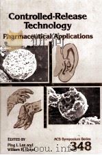 ACS SYMPOSIUM SERIES 348 Controlled-Release Technology Pharmaceutical Applications   1987  PDF电子版封面  0841214131   