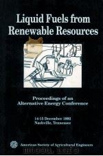 Liquid Fuels from Renewable Resources Proceedings of an Alternative Energy Conference 1992 PDF电子版封面 0929355369