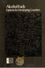 Alcohol Fuels Options for Developing Countries   1983  PDF电子版封面  0309033861   