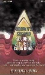 BROWN'S SECOND ALCOHOL FUEL COOKBOOK 1981 PDF电子版封面 083062094X