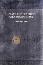 PRACE KONFERENCJI POLAROGRAFICZNEJ W WARSZAWIE 1956 PROCEEDINGS OF THE POLAROGRAPHIC CONFERENCE IN W（1957 PDF版）