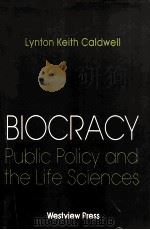 BIOCRACY:PUBLIC POLICY AND THE LIFE SCIENCES 1987 PDF电子版封面 0811373638