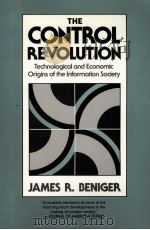 THE CONTROL REVOLUTION TECHNOLOGICAL ECONOMIC ORIGINS OF THE INFORMATION SOCIETY 1986 PDF电子版封面 0674169867
