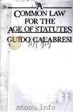 A COMMON LAW FOR THE AGE OF STATUTES 1982 PDF电子版封面 0674146050