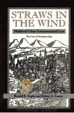 STRAWS IN THE WIND MEDIEVAL URBAN ENVIRONMENTAL LAW-THE CASE OF NORTHERN ITALY 1996 PDF电子版封面 0813329728