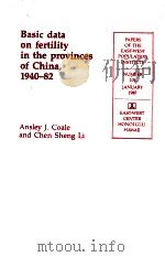 BASIC DATA ON FERTILITY IN THE PROVINCES OF CHINA 1940-82 1987 PDF电子版封面 0866380884