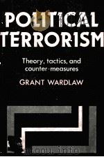 POLITICAL TERRORISM  THEOR TACTICS AND COUNTER-MEASURES   1982  PDF电子版封面  0521271479   