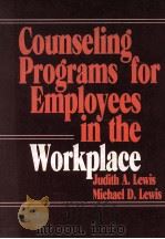 COUNSELING PROGRAMS FOR EMPLOYESS IN THE WORKPLACE 1986 PDF电子版封面 0534052568