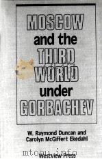 MOSCOW AND THE THIRD WORLD UNDER GORBACHEV 1990 PDF电子版封面 0813305187