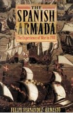 THE SPANISH ARMADA THE EXPERIENCE OF WAR IN 1588 1988 PDF电子版封面 0198229267