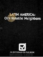 LATIN AMERICA:OUR VOLATILE NEIGHBORS 1987 PDF电子版封面 0816019588