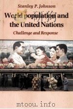 WORLD POPULATION AND THE UNITED NATIONS   1987  PDF电子版封面  0521322073   