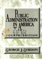 PUBLIC ADMINISTRATION IN AMERICAN FOURTH EDTITON 1992 PDF电子版封面 0312018843