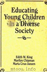 EDUCATING YOUNG CHILDREN IN A DIVERSE SOCIETY 1994 PDF电子版封面 0205147895
