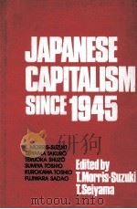 JAPANESE CAPITALISM SINCE 1945 CRITICAL PERSPECTIVES   1989  PDF电子版封面  0873325516   