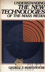 UNDERSTANDING THE NEW TECHNOLOGIES OF THE MASS MEDIA   1986  PDF电子版封面     