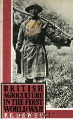 BRITISH AGRICULTURE IN THE FIRST WORLD WAR 1989 PDF电子版封面 0415026377