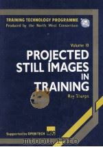 TRAINING TECHNOLOGY PROGRAMME PRODUCDE BY THE NORTH WEST CONSORTIUN PROJECTED STILL IMAGES IN TRAINI PDF电子版封面 1850701679