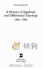 A HISTORY OF ALGEBRAIC AND DIFFERENTIAL TOPOLOGY 1900-1960   1989  PDF电子版封面     