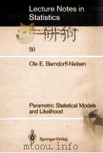 LECTURE NOTES IN STATISTICS 50: PARAMETRIC STATISTICAL MODELS AND LIKELIHOOD   1988  PDF电子版封面     