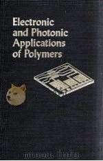 ELECTRONIC AND PHOTONIC APPLICATIONS OF POLYMERS 1988 PDF电子版封面