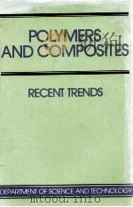 POLYMERS AND COMPOSITES RECENT TRENDS 1989 PDF电子版封面