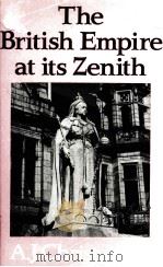 TEH BEITISH EMPIRE AT ITS ZENITH   1988  PDF电子版封面  0709934181   