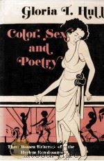COLOR SEX POETRY THREE WOMEN WRITERS OF THE HARLEM RENAISSANCE 1987 PDF电子版封面 0253204305