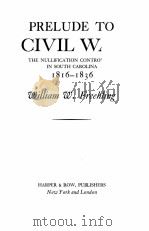 PRELUDE TO CIVIL WAR THE NULLIFICA TION CONTROVERSY IN SOUTH CAROLINA 1816-1836 1965 PDF电子版封面
