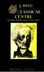THE CLASSICAL CENTRE GOETHE AND WEIMAR 1775-1832 1986 PDF电子版封面 0198158424
