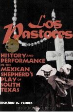 LOS DASTORES HISTORY AND PERFORMANCE IN THE MEXICAN SHEPHEERD'S PLAY OF SOUTH TEXAS 1995 PDF电子版封面 1560985186
