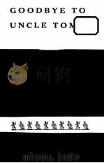 GOODBYE TO UNCLE TOM 1956 PDF电子版封面