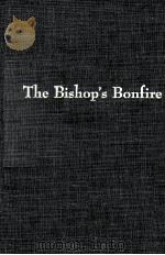 THE BISHOP'SB BONFIRE A SAD PLAY WITHIN THE TUNE OF A POLKA 1955 PDF电子版封面