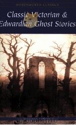 CLASSIC VICTORIAN & EDWARDIAN GHOST STORIES   1996  PDF电子版封面  1853261866   