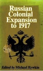 RUSSIAN COLONIAL EXPANSION TO 1917 1988 PDF电子版封面 0720118670