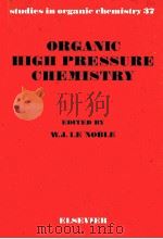 ORGANIC HIGH PRESSURE CHEMISTRY 1988 PDF电子版封面 0444430237