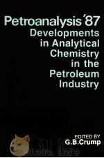 PETROANALYSIS 87 DEVELOPMENTS IN ANALYTICAL CHEMISTRY IN THE PETROLEUM INDUSTRY 1988 PDF电子版封面 0471919462