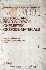 SUFACE AND NEAR SURFACE CHEMISTRY OF OXIDE MATERIALS 1988 PDF电子版封面 0444429549