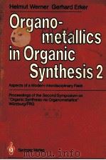 ORGANOMETALLICS IN ORGANIC SYNTHESIS 2 1989 PDF电子版封面 3540505318