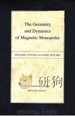 THE GEOMETRY AND DYMANICS OF MAGNETIC MONOPOLES 1988 PDF电子版封面 0691084807