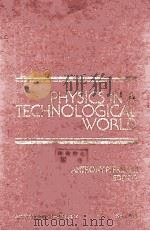 PHYSICS IN A TECHNOLOGICAL WORLD 1988 PDF电子版封面 0883185911