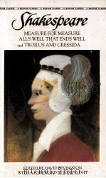 WILLIAM SHAKESPEARE MEASURE FOR MEASURE ALL'S WELL THAT ENDS WELL AND TROILOUS AND CRESSIDA 1980 PDF电子版封面 0553212877